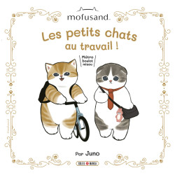 MOFUSAND PETITS CHATS AU TRAVAIL METRO BOULOT MIAOU