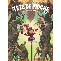 TETE DE PIOCHE LES BEBETES DU BAYOUE TOME 1