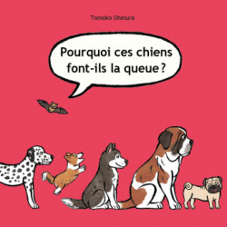 FAITES LA QUEUE POURQUOI CES CHIENS FONT-ILS LA QUEUE ? TOME 06