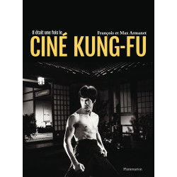 IL ETAIT UNE FOIS LE CINE KUNG-FU