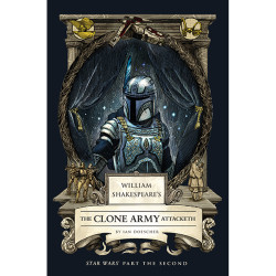 WILLIAM SHAKESPEARES STAR WARS HC THE CLONE ARMY ATTACKETH PART THE SECOND