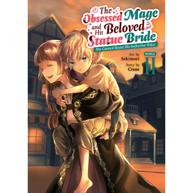 THE OBSESSED MAGE AND HIS BELOVED STATUE BRIDE: SHE CANNOT RESIST HIS SEDUCTIVE VOICE (MANGA) VOL. 2
