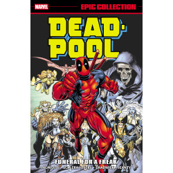 DEADPOOL EPIC COLLECTION: FUNERAL FOR A FREAK