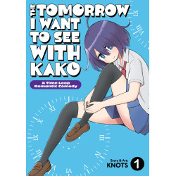THE TOMORROW I WANT TO SEE WITH KAKO: A TIME-LOOP ROMANTIC COMEDY VOL. 1