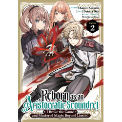 REBORN AS AN ARISTOCRATIC SCOUNDREL, I BROKE THE GAME AND MASTERED MAGIC BEYOND LIMITS! (MANGA) VOL. 2