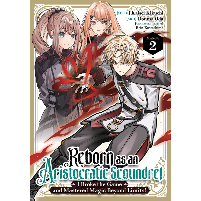 REBORN AS AN ARISTOCRATIC SCOUNDREL, I BROKE THE GAME AND MASTERED MAGIC BEYOND LIMITS! (MANGA) VOL. 2