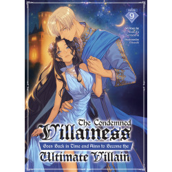 THE CONDEMNED VILLAINESS GOES BACK IN TIME AND AIMS TO BECOME THE ULTIMATE VILLAIN (LIGHT NOVEL) VOL. 9