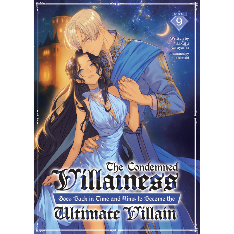 THE CONDEMNED VILLAINESS GOES BACK IN TIME AND AIMS TO BECOME THE ULTIMATE VILLAIN (LIGHT NOVEL) VOL. 9