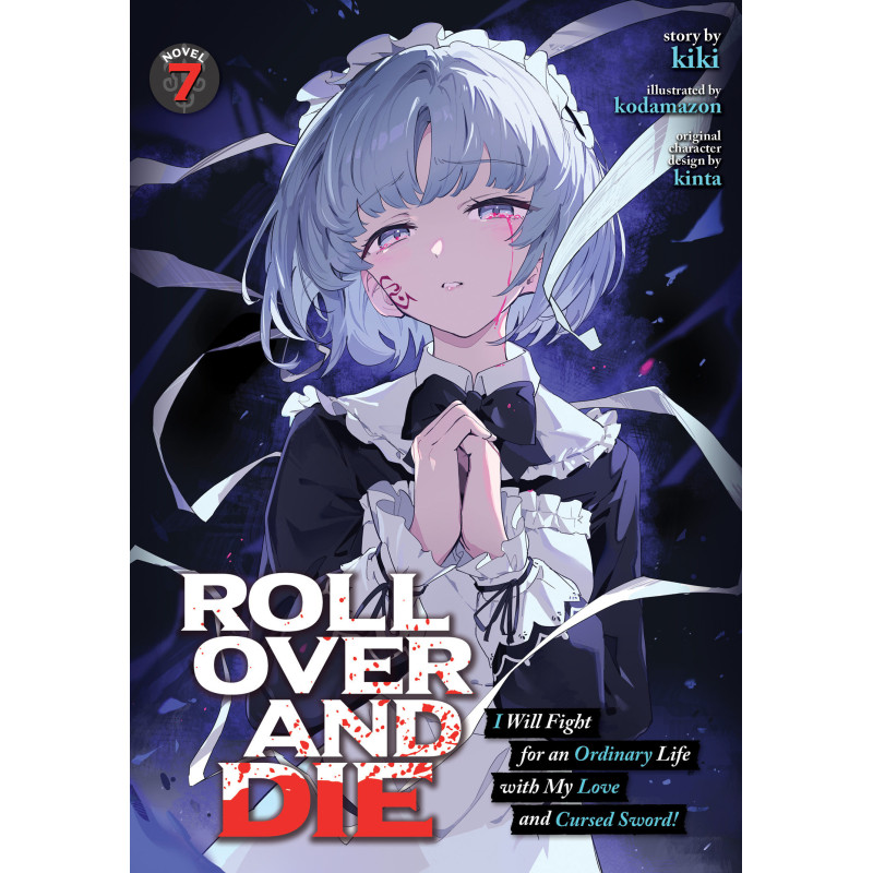 ROLL OVER AND DIE: I WILL FIGHT FOR AN ORDINARY LIFE WITH MY LOVE AND CURSED SWORD! (LIGHT NOVEL) VOL. 7