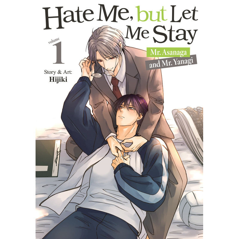 HATE ME, BUT LET ME STAY - MR. ASANAGA AND MR. YANAGI VOL. 1