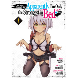 RECORD OF CHRONO'S WAR: APPARENTLY I'M ONLY THE STRONGEST IN BED VOL. 1