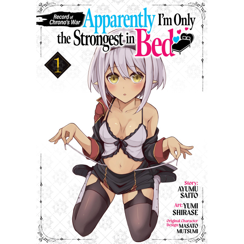 RECORD OF CHRONO'S WAR: APPARENTLY I'M ONLY THE STRONGEST IN BED VOL. 1