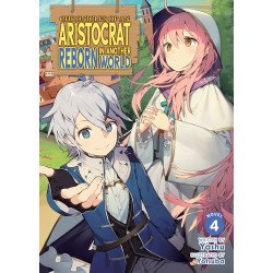 CHRONICLES OF AN ARISTOCRAT REBORN IN ANOTHER WORLD (LIGHT NOVEL) VOL. 4