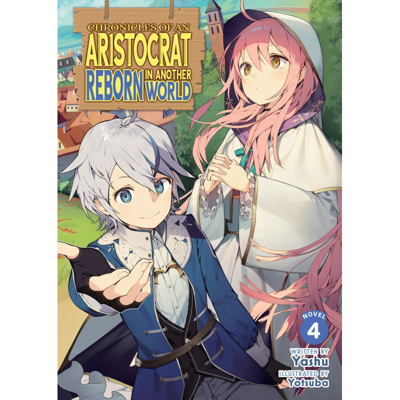 CHRONICLES OF AN ARISTOCRAT REBORN IN ANOTHER WORLD (LIGHT NOVEL) VOL. 4