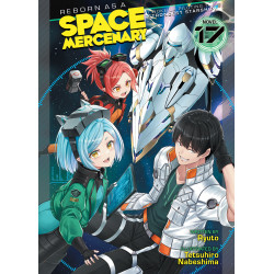 REBORN AS A SPACE MERCENARY: I WOKE UP PILOTING THE STRONGEST STARSHIP! (LIGHT NOVEL) VOL. 17