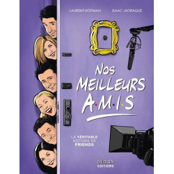 NOS MEILLEURS AMIS LA VERITABLE HISTOIRE DE FRIENDS