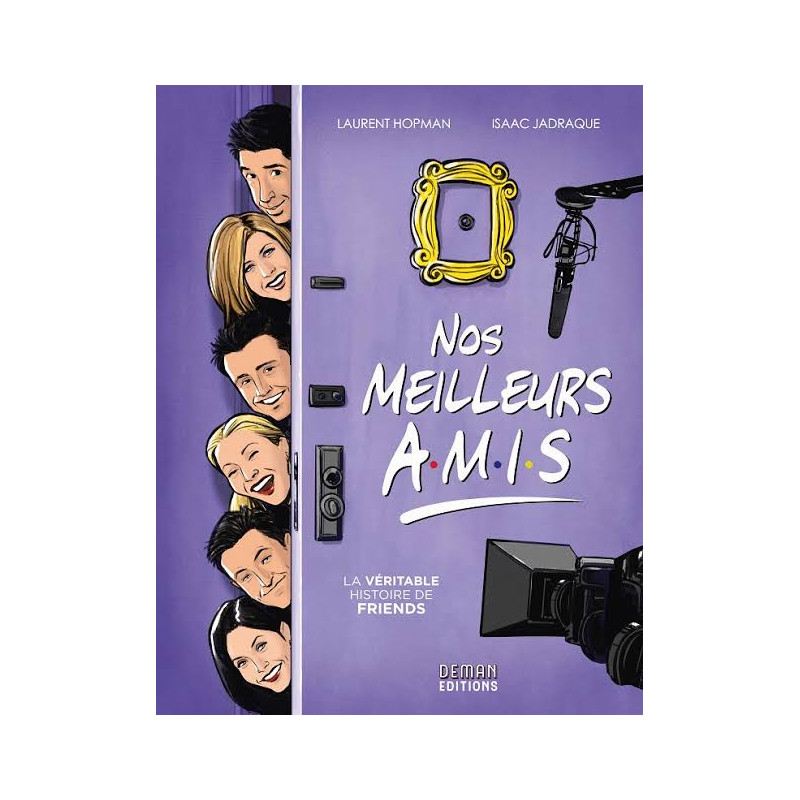 NOS MEILLEURS AMIS LA VERITABLE HISTOIRE DE FRIENDS