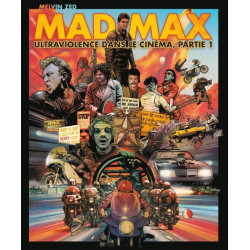 MAD MAX TOME 01 ULTRAVIOLENCE DANS LE CINEMA PARTIE 1 NOUVELLE EDITION