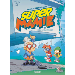 SUPER MAMIE VERS LA FAMILLE ET AU DELA TOME 01