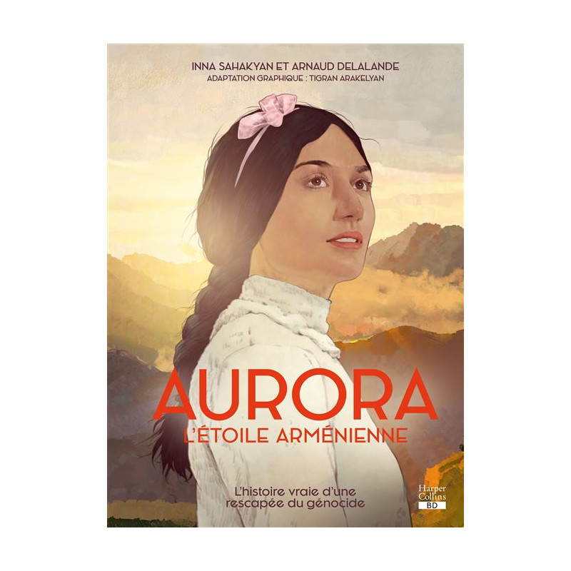 AURORA L'ETOILE ARMENIENNE LA BD EVENEMENT SUR LE GENOCIDE ARMENIEN INSPIREE D UNE HISTOIRE VRAI