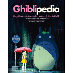 GHIBLIPEDIA - UN GUIDE DES CREATURES ET DES CREATEURS DU STUDIO GHIBLI