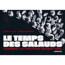 LE TEMPS DES SALAUDS COMMENT LE FASCISME DEVIENT REEL