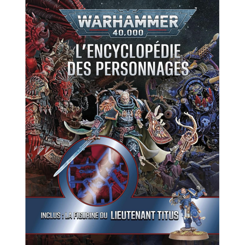 WARHAMMER 40 000 L ENCYCLOPEDIE DES PERSONNAGES