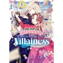 THE FED UP OFFICE LADY WANTS TO SERVE THE VILLAINESS TOME 01