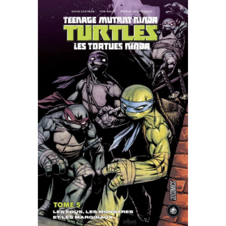 LES TORTUES NINJA - TMNT, T5 : LES FOUS, LES MONSTRES ET LES MARGINAUX