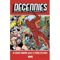 DECENNIES : MARVEL DANS LES ANNEES 40 - LA TORCHE HUMAINE CONTRE LE PRINCE DES MERS